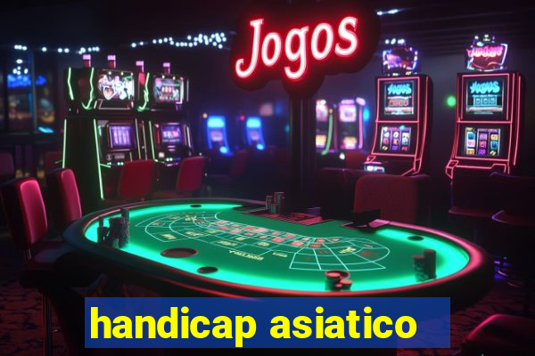 handicap asiatico - 1